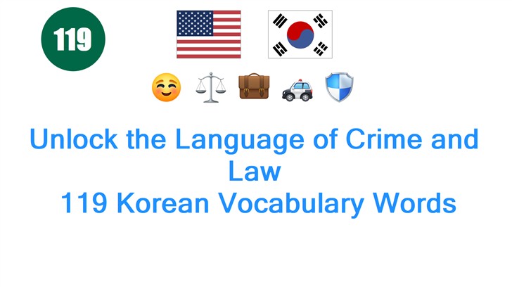 Unlock the Language of Crime and Law: 119 Korean Vocabulary Words Unlock the Language of Crime and Law: 119 Korean Vocabulary Words